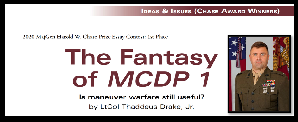 THE MARINE CORPS GAZETTE MAJGEN HAROLD W. CHASE AWARD WINNER:  “The Fantasy of MCDP 1” by LtCol Thad Drake, USMC